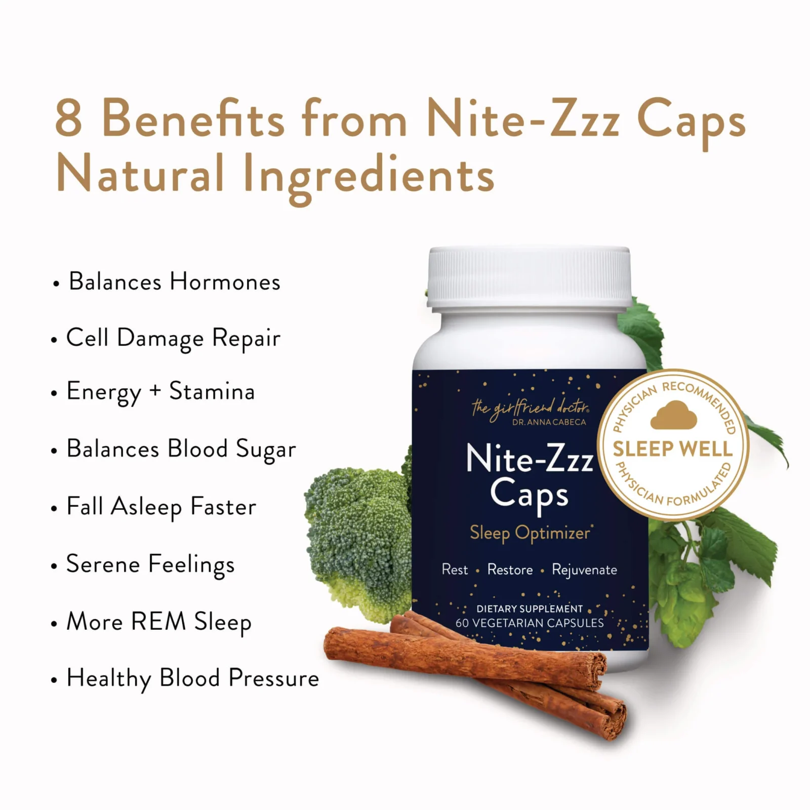 Sleep Optimizer for healing, peaceful sleep Relaxes the body and calms the mind Relieves hot flashes and night sweats Boosts daytime mood and energy levels Supports healthy insulin sensitivity Repairs "wear and tear" in aging cells